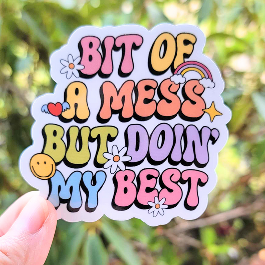 A Bit Of A Mess But Doin' My Best Sticker