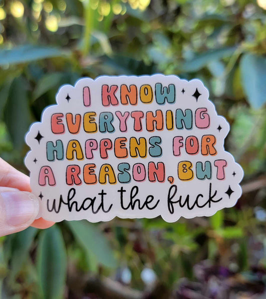 I Know Everything Happens For A Reason Sticker